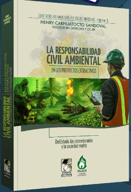 LA RESPONSABILIDAD CIVIL AMBIENTAL EN LOS PROYECTOS EXTRACTIVOS