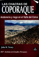 LAS CHACRAS DE COPORAQUE ANDENERIA Y RIEGO EN EL VALLE DEL COLCA