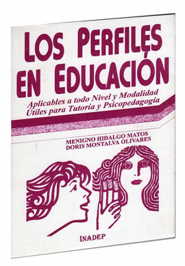 LOS PERFILES EN EDUCACION, APLICABLES A TODO NIVEL Y MODALIDAD UTILES PARA TUTORIA Y PSICOPEDAGOGIA