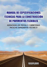 MANUAL DE ESPECIFICACIONES + CD-ROM. TECNICAS PARA LA CONSTRUCCION DE PAVIMENTOS FLEXIBLES. ASFALTADO DE PISTAS Y CARRETERAS. INCLUYE EXPEDIENTE TECNI
