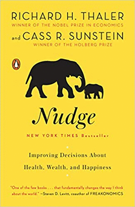 NUDGE: IMPROVING DECISIONS ABOUT HEALTH, WEALTH, AND HAPPINESS