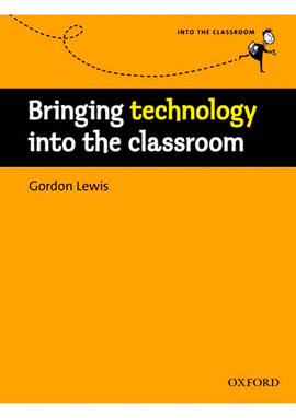 BRINGING INTO THE CLASSROOM INTERMEDIATE CLASS: TECHNOLOGY