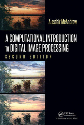 A COMPUTATIONAL INTRODUCTION TO DIGITAL IMAGE PROCESSING