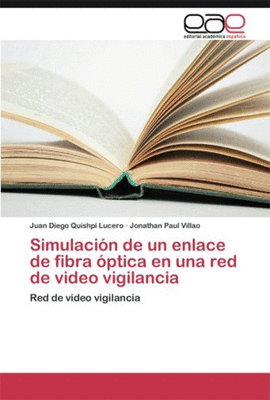SIMULACION DE UN ENLACE DE FIBRA OPTICA EN UNA RED DE VIDEO VIGILANCIA RED DE VIDEO VIGILANCIA