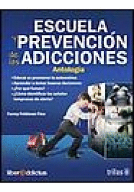 ESCUELA Y PREVENCION DE LAS ADICCIONES ANTOLOGIA