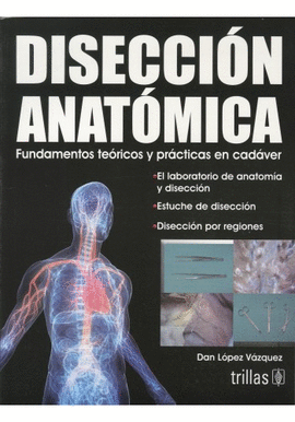 DISECCION ANATOMICA FUNDAMENTOS TEORICOS Y PRACTICAS EN CADAVER