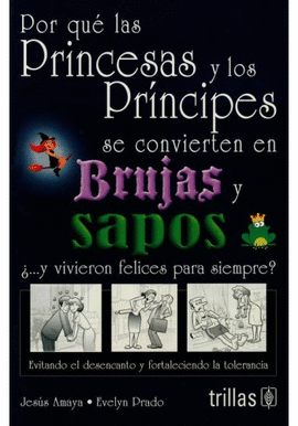 POR QUE LAS PRINCESAS Y LOS PRINCIPES SE CONVIERTEN EN BRUJAS Y SAPOS