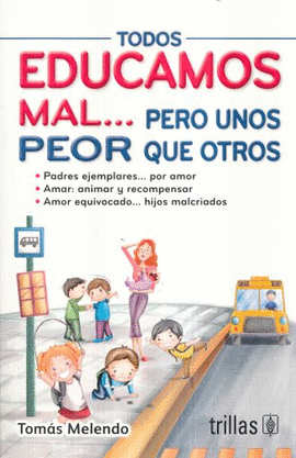 TODOS EDUCAMOS MAL PERO UNOS PEOR QUE OTROS