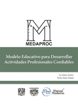 MEDAPROC MODELO EDUCATIVO PARA DESARROLLAR ACTIVIDADES PROFESIONALES CONFIABLES