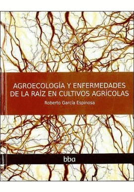 AGROECOLOGIA Y ENFERMEDADES DE LA RAIZ EN CULTIVOS AGRICOLAS