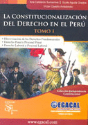 LA CONSTITUCIONALIZACION DEL DERECHO EN EL PERU  TOMO I
