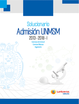 SOLUCIONARIO ADMISION UNMSM 2013-2018-1 CIENCIA DE LA SALUD CIENCIAS BASICAS INGENIERIA