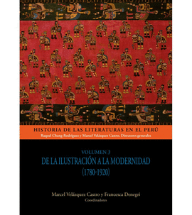 HISTORIA DE LAS LITERATURAS EN EL PERU - VOL. 3. DE LA ILUSTRACION A LA MODERNIDAD (1780-1920)