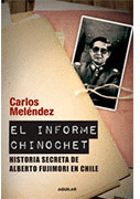 EL INFORME CHINOCHET HISTORIA SECRETA DE ALBERTO FUJIMORI EN CHILE / CARLOS MX