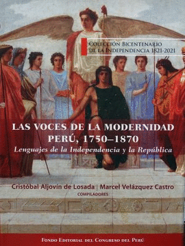 LAS VOCES DE LA MODERNIDAD. PERU 1750 - 1870