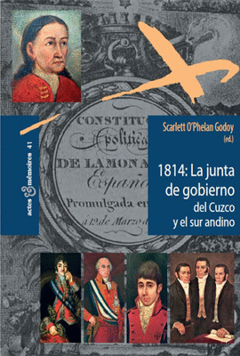 1814: LA JUNTA DE GOBIERNO DEL CUZCO Y EL SUR ANDINO