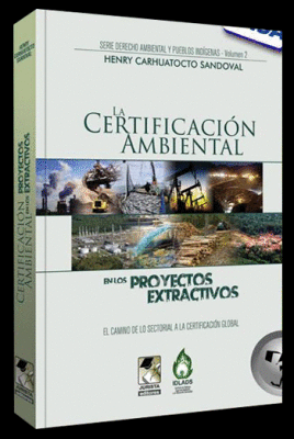 LA CERTIFICACION AMBIENTAL EN LOS PROYECTOS EXTRACTIVOS
