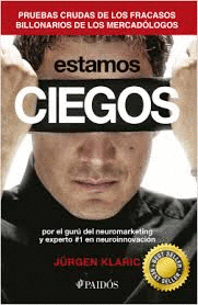 ESTAMOS CIEGOS POR EL GURU DEL NEUROMARKETING Y EXPERTO # 1 EN NEUROINNOVACION