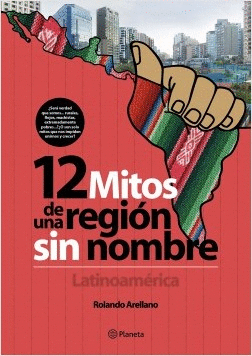 12 MITOS DE UNA REGIN SIN NOMBRE. LATINOAMRICA