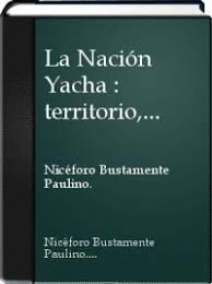 LA NACION YACHA TERRITORIO, HISTORIA, CULTURA E IDENTIDAD EN HUANUCO