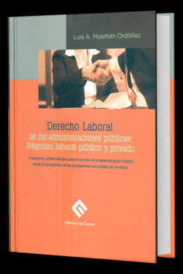 DERECHO LABORAL DE LAS ADMINISTRACIONES PÚBLICAS: RÉGIMEN LABORAL PÚBLICO Y PRIVADO