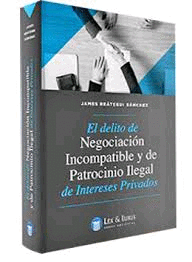 EL DELITO DE NEGOCIACIN INCOMPATIBLE Y DE PATROCINIO ILEGAL DE INTERESES PRIVADOS