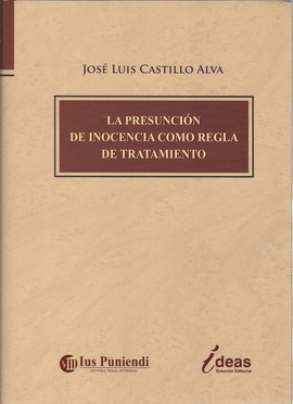 LA PRESUNCION DE INOCENCIA COMO REGLA DE TRATAMIENTO