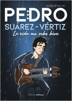 PEDRO SUREZ-VRTIZ. LA VIDA ME SABE BIEN