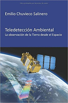 TELEDETECCION AMBIENTAL LA OBSERVACION DE LA TIERRA DESDE EL ESPACIO