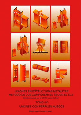 UNIONES EN ESTRUCTURAS METALICAS. METODOS DE LOS COMPONENTES SEGUN EL EC3 TOMO IV