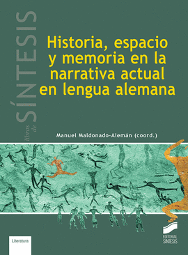 HISTORIA ESPACIO Y MEMORIA EN LA NARRATIVA ACTUAL EN LENGUA ALEMANA