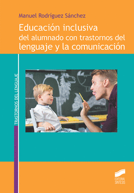 EDUCACION INCLUSIVA DEL ALUMNADO CON TRASTORNOS DEL LENGUAJE Y LA COMUNICACION