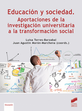 EDUCACION Y SOCIEDAD APORTACIONES DE LA INVESTIGACION UNIVERSITARIA A LA TRANSFORMACION SOCIAL