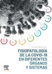 FISIOPATOLOGIA DE LA COVID-19 EN DIFERENTES ORGANOS Y SISTEMAS