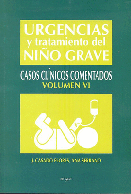 URGENCIAS Y TRATAMIENTO DEL NIÑO GRAVE CASOS CLINICOS COMENTADOS VOLUMEN VI