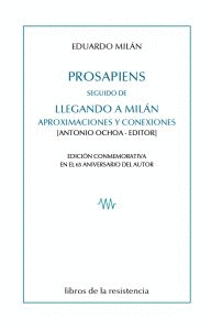 PROSAPIENS SEGUIDO DE LLEGANDO A MILN, APROXIMACIONES Y CONEXIONES