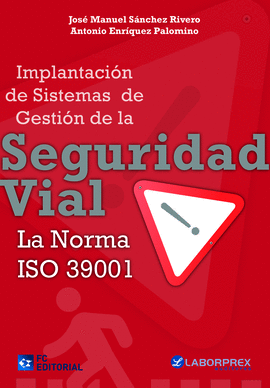 IMPLANTACION DE SISTEMAS DE GESTION DE LA SEGURIDAD VIAL LA NORMA ISO 39001