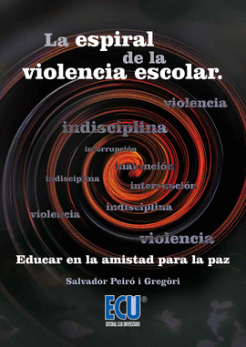 LA ESPIRAL DE LA VIOLENCIA ESCOLAR EDUCAR EN LA AMISTAD PARA LA PAZ