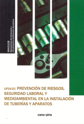 PREVENCIÓN DE RIESGOS , SEGURIDAD LABORAL Y MEDIOAMBIENTAL EN LA INSTALACIÓN DE TUBERÍAS Y APARATOS UF0410