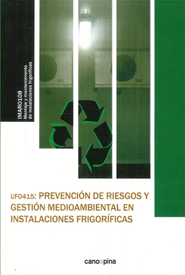 PREVENCIÓN DE RIESGOS Y GESTIÓN MEDIOAMBIENTAL EN INSTALACIONES FRIGORÍFICAS UF0415