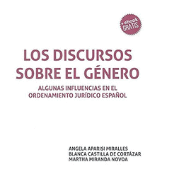 LOS DISCURSOS SOBRE EL GNERO: ALGUNAS INFLUENCIAS EN EL ORDENAMIENTO JURDICO E