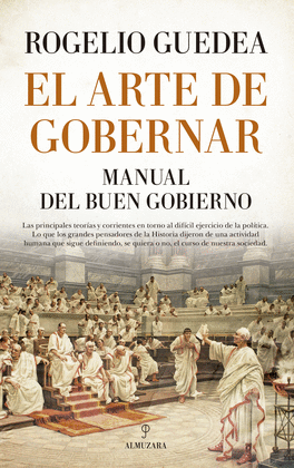 EL ARTE DE GOBERNAR. MANUAL DEL BUEN GOBIERNO