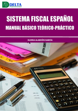 SISTEMA FISCAL ESPAÑOL MANUAL BASICO TEORICO-PRACTICO