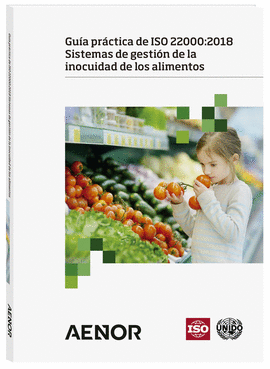 GUIA PRACTICA DE ISO 22000:2018 SISTEMAS DE GESTION DE LA INOCUIDAD DE LOS ALIMENTOS