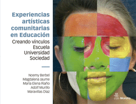 EXPERIENCIAS ARTISTICAS COMUNITARIAS EN EDUCACION CREANDO VINCULOS ESCUELA UNIVERSIDAD Y SOCIEDAD