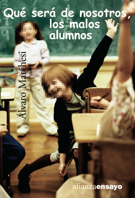 QUE SERA DE NOSOTROS, LOS MALOS ALUMNOS
