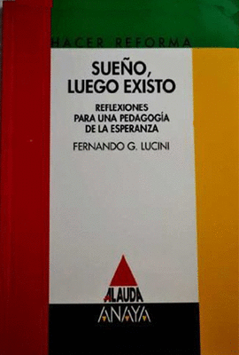 SUEO LUEGO EXISTO REFLEXION PARA UNA PEDAGOGIA DE LA ESPERANZA