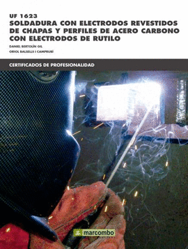 UF1623: SOLDADURA CON ELECTRODOS REVESTIDOS DE CHAPAS Y PERFILES DE ACERO CARBÓN