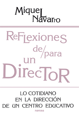REFLEXIONES DE PARA UN DIRECTOR LO COTIDIANO EN LA DIRECCION DE UN CENTRO EDUCATIVO