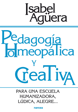 PEDAGOGIA HOMEOPATICA Y CREATIVA PARA UNA ESCUELA NUEVA PARTICIPATIVA LUDICA